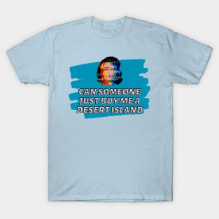 Can someone just buy me a desert island T-Shirt